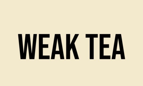 What Does Weak Tea Mean? - Meaning, Uses and More - FluentSlang